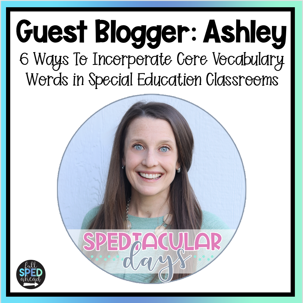 6 Ways To Incorporate Core Vocabulary Words in Special Education Classrooms